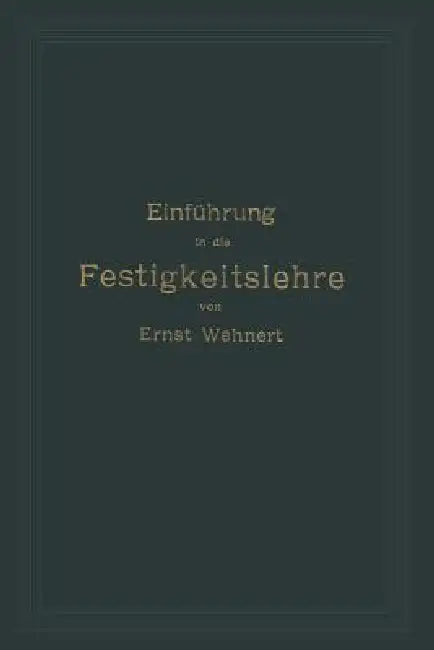 Buy Einführung in Die Festigkeitslehre Nebst Aufgaben: Ernst Wehnert, Springer, English Paperback — BookShops.in