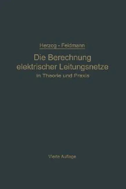 Buy Die Berechnung Elektrischer Leitungsnetze in Theorie Und PRAXIS (English, Clarence Feldmann) — BookShops.in