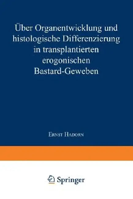 Buy Über Organentwicklung Und Histologische Differenzierung in Transplantierten Merogonischen Bastardgew (English, Ernst Hadorn) — BookShops.in