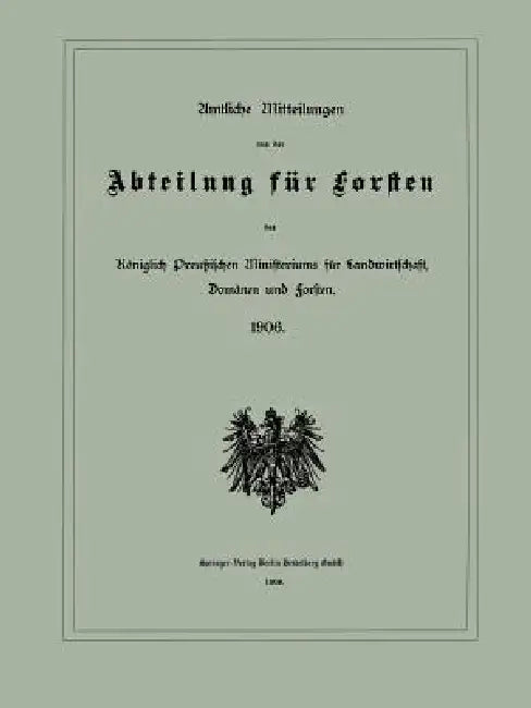 Buy Amtliche Mitteilungen Aus Der Abteilung Für Forsten Des Königlich Preußischen Ministeriums Für Landw (English, Julius Springer Berlin) — BookShops.in