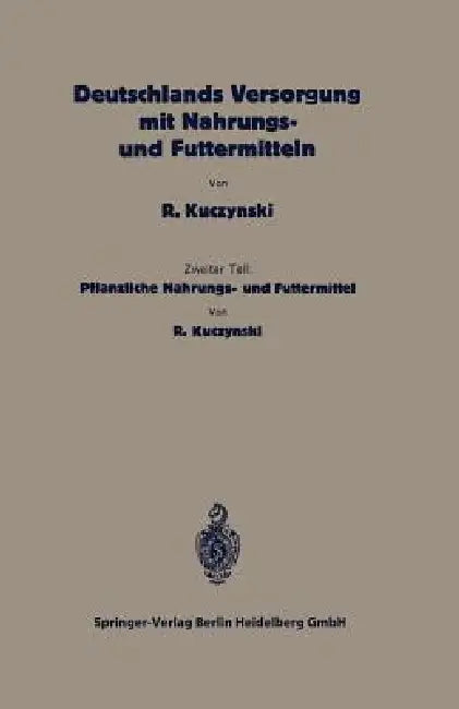 Buy Deutschlands Versorgung Mit Pflanzlichen Nahrungs- Und Futtermitteln (English, Robert René Kuczynski) — BookShops.in