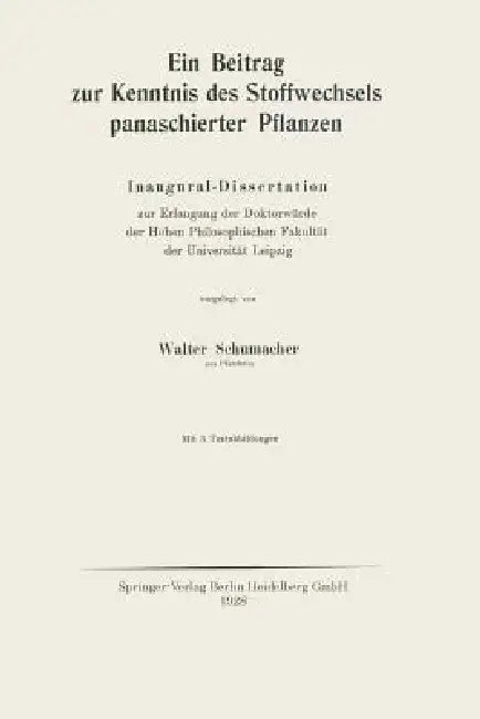 Buy Ein Beitrag Zur Kenntnis Des Stoffwechsels Panaschierter Pflanzen by Walter Schumacher | Springer | English | Paperback — BookShops.in