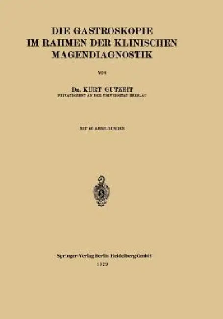 Buy Die Gastroskopie Im Rahmen Der Klinischen Magendiagnostik by Kurt Gutzeit and Wilhelm Stepp | Springer | English | Paperback — BookShops.in