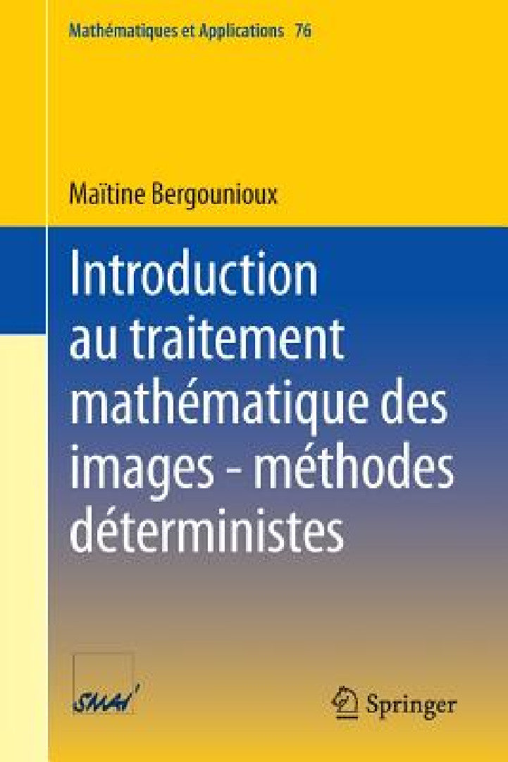 Buy Introduction Au Traitement Mathématique Des Images - Méthodes Déterministes (English, Maïtine Bergounioux) — BookShops.in