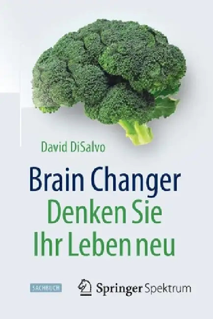 Buy Brain Changer - Denken Sie Ihr Leben Neu (English, David DiSalvo | Jorunn Wissmann | Stephan Meyer) — BookShops.in