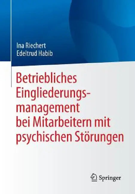 Buy Betriebliches Eingliederungsmanagement Bei Mitarbeitern Mit Psychischen Störungen (English, Ina Riechert | Edeltrud Habib | Wolfhard Kohte) — BookShops.in