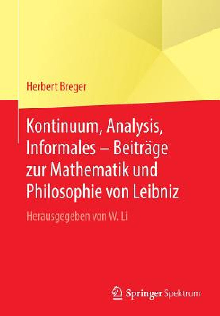 Buy Kontinuum, Analysis, Informales - Beiträge Zur Mathematik Und Philosophie Von Leibniz (English, Herbert Breger | Wenchao Li) — BookShops.in