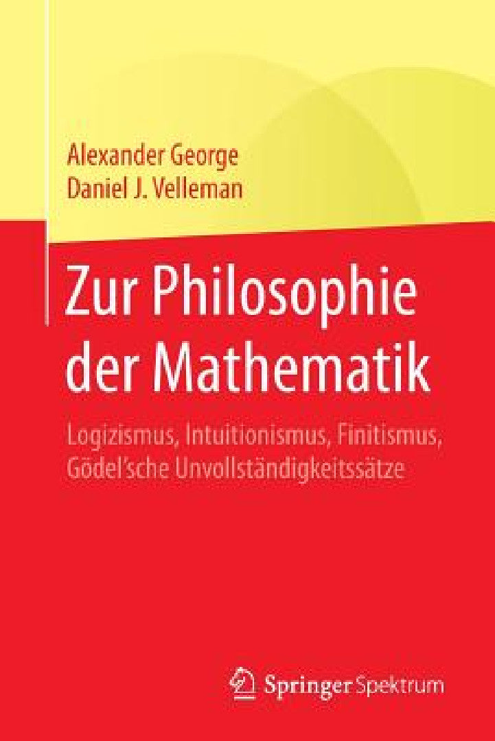 Buy Zur Philosophie Der Mathematik (English, Alexander George | Daniel J. Velleman | Thomas Bedürftig) — BookShops.in