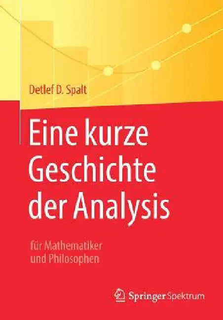 Buy Eine Kurze Geschichte Der Analysis (English, Detlef D. Spalt) — BookShops.in