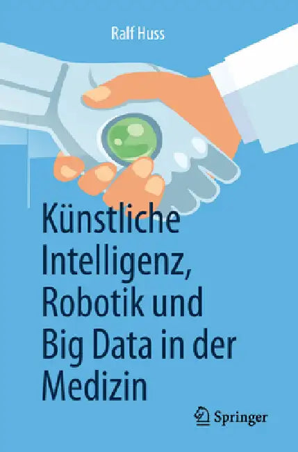 Buy Künstliche Intelligenz, Robotik Und Big Data in Der Medizin (English, Ralf Huss) — BookShops.in