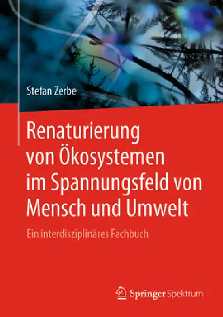 Buy Renaturierung Von Ökosystemen Im Spannungsfeld Von Mensch Und Umwelt (English, Stefan Zerbe) — BookShops.in