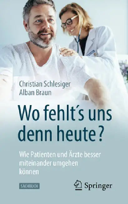 Buy Wo Fehlt´s Uns Denn Heute? Wie Patienten Und Ärzte Besser Miteinander Umgehen Können | by Christian Schlesiger | Alban Braun | Springer | by Christian Schlesiger | Alban Braun | Springer | by Christian Schlesiger | Alban Braun | Springer | by Christian Schlesiger | Alban Braun | Springer | by Christian Schlesiger | Alban Braun | Springer | by Christian Schlesiger | Alban Braun | Springer | by Christian Schlesiger | Alban Braun | Springer | by Christian Schlesiger | Alban Braun | Springer | by Ch — BookShops.in