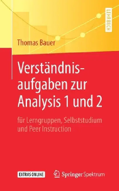 Verständnisaufgaben Zur Analysis 1 Und 2 (English, Thomas Bauer)