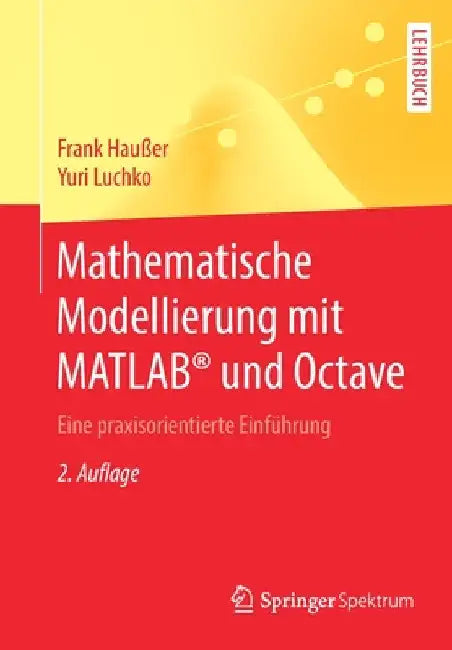 Buy Mathematische Modellierung Mit Matlab(r) Und Octave (English, Frank Haußer | Yuri Luchko) — BookShops.in