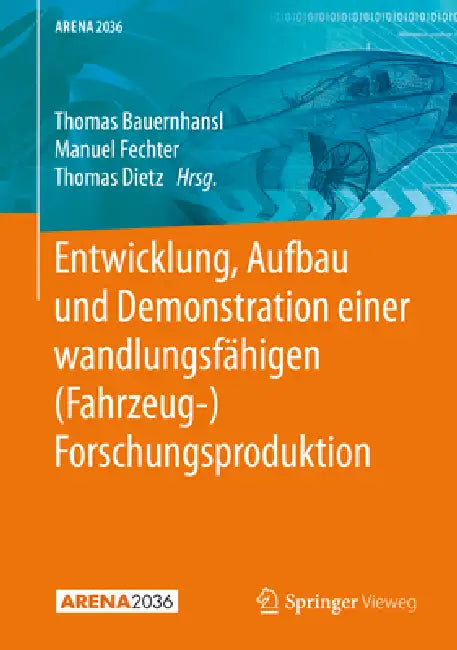 Buy Entwicklung, Aufbau Und Demonstration Einer Wandlungsfähigen (Fahrzeug-) Forschungsproduktion (English, Thomas Bauernhansl | Manuel Fechter | Thomas Dietz) — BookShops.in