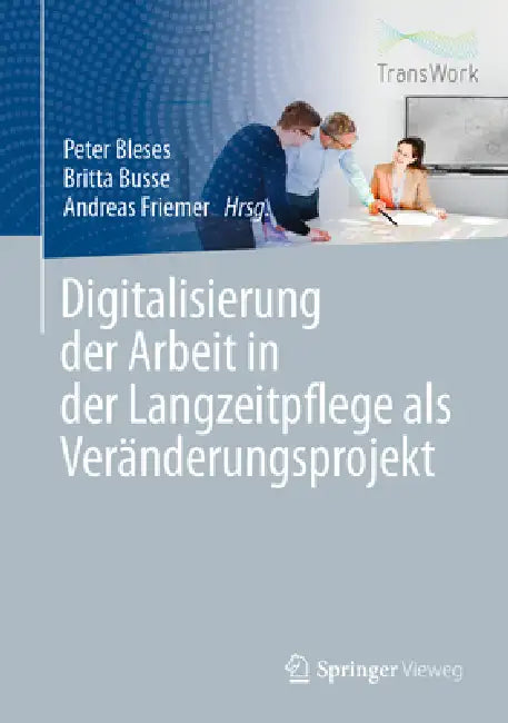 Buy Digitalisierung Der Arbeit in Der Langzeitpflege ALS Veränderungsprojekt | by Peter Bleses | Britta Busse | Andreas Friemer | Springer Vieweg | by Peter Bleses | Britta Busse | Andreas Friemer | Springer Vieweg | by Peter Bleses | Britta Busse | Andreas Friemer | Springer Vieweg | by Peter Bleses | Britta Busse | Andreas Friemer | Springer Vieweg | by Peter Bleses | Britta Busse | Andreas Friemer | Springer Vieweg | by Peter Bleses | Britta Busse | Andreas Friemer | Springer Vieweg | by Peter Bl — BookShops.in