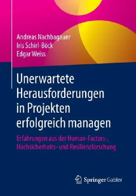 Buy Unerwartete Herausforderungen in Projekten Erfolgreich Managen (English, Andreas Nachbagauer | Iris Schirl-Böck | Edgar Weiss) — BookShops.in