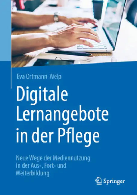 Digitale Lernangebote in Der Pflege | by Eva Ortmann-Welp | Springer | by Eva Ortmann-Welp | Springer | by Eva Ortmann-Welp | Springer | by Eva Ortmann-Welp | Springer | by Eva Ortmann-Welp | Springer | by Eva Ortmann-Welp | Springer | by Eva Ortmann-Welp | Springer | by Eva Ortmann-Welp | Springer | by Eva Ortmann-Welp | Springer | by Eva Ortmann-Welp | Springer | by Eva Ortmann-Welp | Springer | by Eva Ortmann-Welp | Springer | by Eva Ortmann-Welp | Springer | by Eva Ortmann-Welp | Springer |