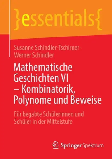 Buy Mathematische Geschichten VI - Kombinatorik, Polynome Und Beweise (English, Susanne Schindler-Tschirner | Werner Schindler) — BookShops.in