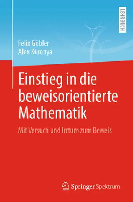 Buy Einstieg in Die Beweisorientierte Mathematik (English, Felix Göbler | Alex Küronya) — BookShops.in