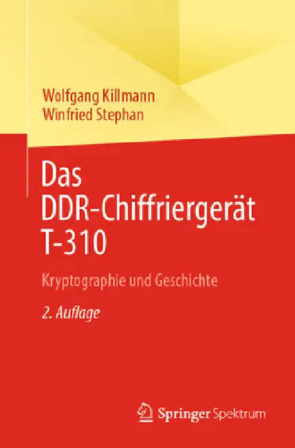 Das Ddr-Chiffriergerät T-310 (English, Wolfgang Killmann | Winfried Stephan)