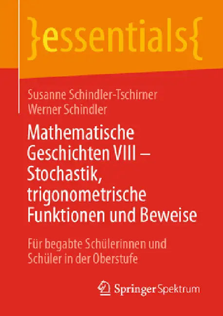 Buy Mathematische Geschichten VIII - Stochastik, Trigonometrische Funktionen Und Beweise (English, Susanne Schindler-Tschirner | Werner Schindler) — BookShops.in
