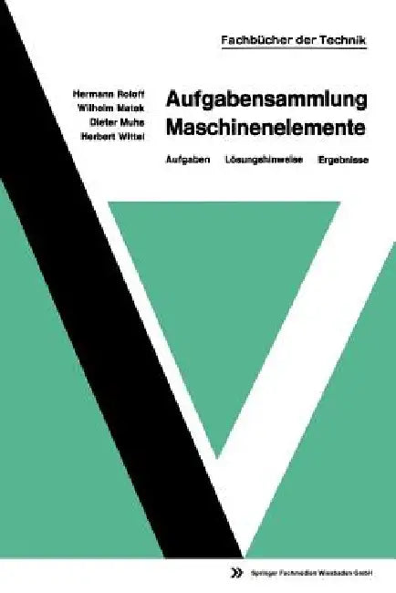 Buy Aufgabensammlung Maschinenelemente (English, Hermann Roloff | Dieter Muhs | Wilhelm Matek) — BookShops.in