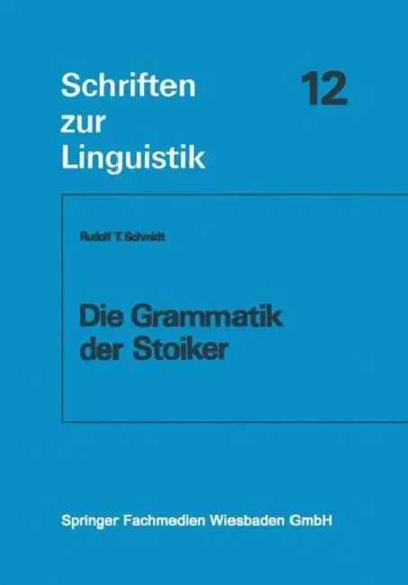 Buy Die Grammatik Der Stoiker (English, Rudolf T. Schmidt) — BookShops.in