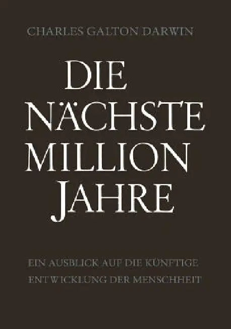 Buy Die Nächste Million Jahre (English, Charles Galton Darwin) — BookShops.in