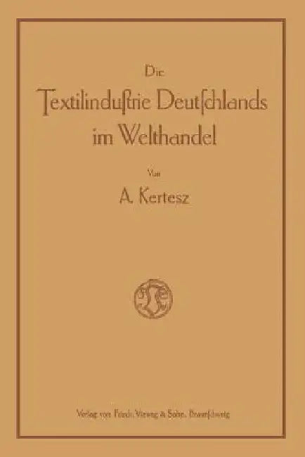 Buy Die Textilindustrie Deutschlands Im Welthandel (English, A. Kertesz) — BookShops.in