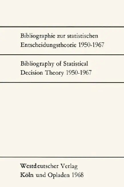 Buy Bibliographie zur statistischen Entscheidungstheorie 1950-1967 / Bibliography of Statistical Decisio (English, Günter Menges) — BookShops.in