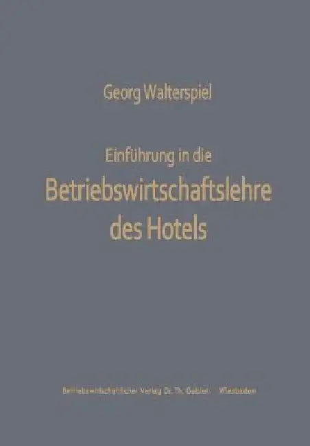 Einführung in Die Betriebswirtschaftslehre Des Hotels (English, Georg Walterspiel)