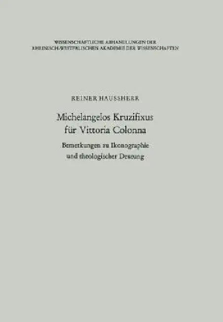 Michelangelos Kruzifixus Für Vittoria Colonna (English, Reiner Haussherr)