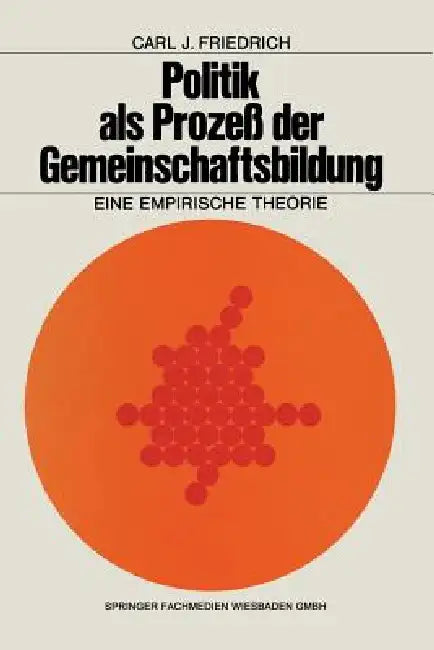Buy Politik ALS Prozeß Der Gemeinschaftsbildung (English, Carl J. Friedrich) — BookShops.in