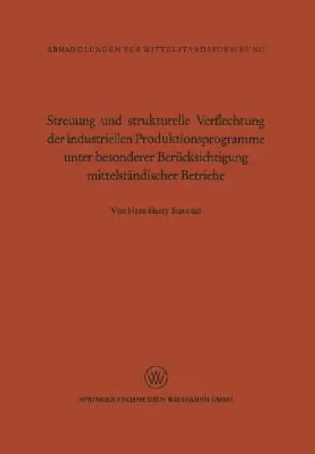 Streuung Und Strukturelle Verflechtung Der Industriellen Produktionsprogramme Unter Besonderer Berüc (English, Hans-Harry Statwald)