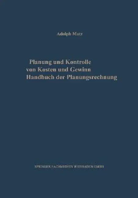 Buy Planung Und Kontrolle Von Kosten Und Gewinn (English, Adolph Matz) — BookShops.in