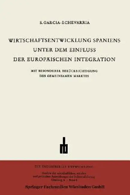 Buy Wirtschaftsentwicklung Spaniens Unter Dem Einfluss Der Europäischen Integration (English, Santiago García-Echevarría) — BookShops.in