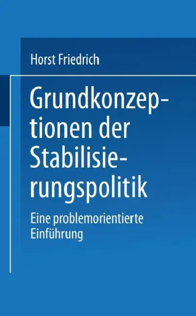 Buy Grundkonzeptionen Der Stabilisierungspolitik (English, Horst Friedrich) — BookShops.in