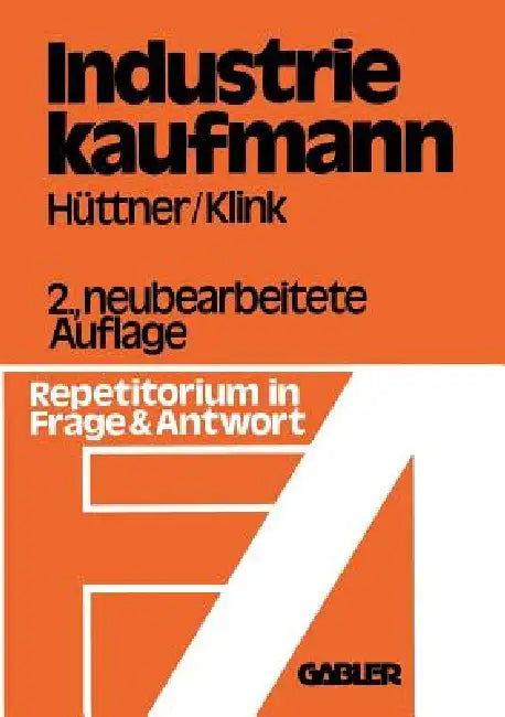 Buy Industriekaufmann: Repetitorium in Frage und Antwort by Erich Hüttner (2nd Edition, Hardcover, German) – Gabler Textbook for Business & Finance Management Students — BookShops.in