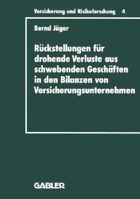Buy Rückstellungen Für Drohende Verluste Aus Schwebenden Geschäften in Den Bilanzen Von Versicherungsunt (English, Bernd Jäger) — BookShops.in