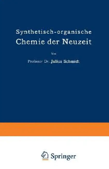 Synthetisch-Organische Chemie Der Neuzeit (English, Julius Schmidt)