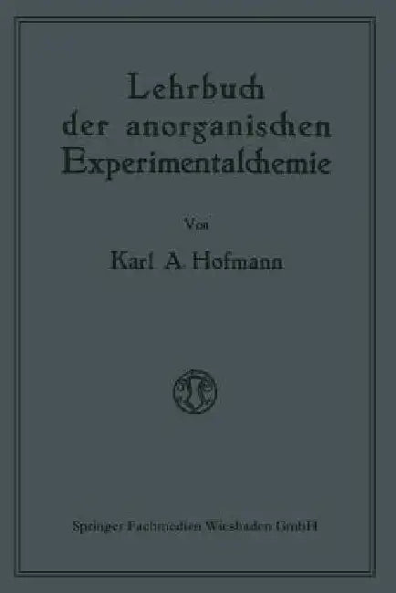 Buy Lehrbuch Der Anorganischen Experimentalchemie (English, Karl A. Hofmann) — BookShops.in