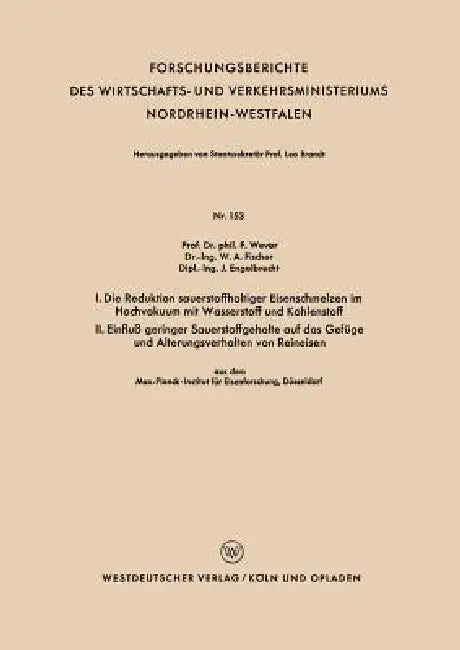 I. Die Reduktion Sauerstoffhaltiger Eisenschmelzen Im Hochvakuum Mit Wasserstoff Und Kohlenstoff. II (English, Franz Wever)