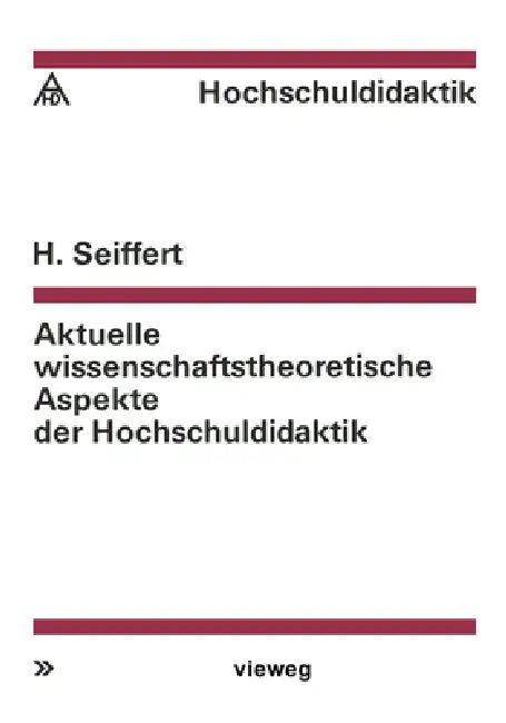 Buy Aktuelle wissenschaftstheoretische Aspekte der Hochschuldidaktik (English, Helmut Seiffert) — BookShops.in