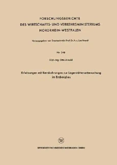 Buy Erfahrungen Mit Kernbohrungen Zur Lagerstättenuntersuchung Im Erzbergbau (English, Otto Arnold) — BookShops.in