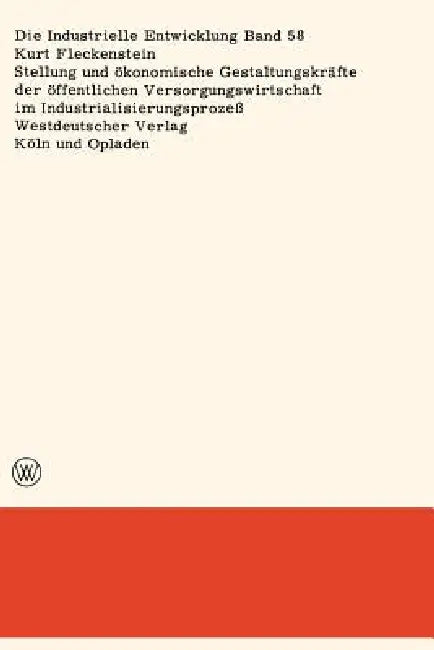 Buy Stellung Und Ökonomische Gestaltungskräfte Der Öffentlichen Versorgungswirtschaft Im Industrialisier (English, Kurt Fleckenstein) — BookShops.in