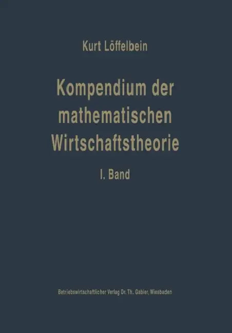 Buy Kompendium Der Mathematischen Wirtschaftstheorie (English, Kurt Löffelbein) — BookShops.in