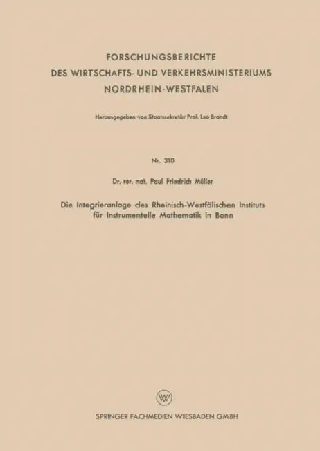 Buy Die Integrieranlage Des Rheinisch-Westfälischen Instituts Für Instrumentelle Mathematik in Bonn (English, Paul Friedrich Müller) — BookShops.in