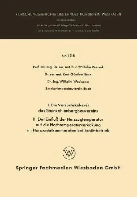 I. Die Versuchskokerei Des Steinkohlenbergbauvereins II. Der Einfluß Der Heizzugtemperatur Auf Die H (English, Wilhelm Reerink)
