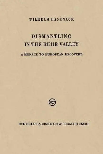 Buy Dismantling in the Ruhr Valley (English, Wilhelm Hasenack) — BookShops.in